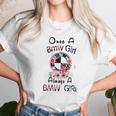 Once A Bmw Girl Always A Bmw Girl Shirt Unisex T-Shirt Gifts for Her