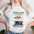 Personal Stalker Dog Shih Tzu I Will Follow You Unisex T-Shirt Gifts for Her