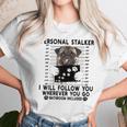 Personal Stalker I Will Follow You Pug Lover Gift Unisex T-Shirt Gifts for Her