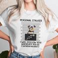 Personal Stalker I Will Follow You Yorkie Lovers Unisex T-Shirt Gifts for Her