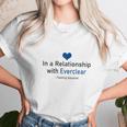 In A Relationship With Everclear Funny Beverages Unisex T-Shirt Gifts for Her