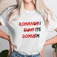 Romanes Eunt Domus Unisex T-Shirt Gifts for Her