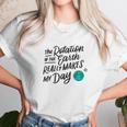 Rotation Of The Earth Makes My Day Funny Science Unisex T-Shirt Gifts for Her