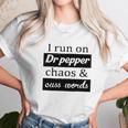 I Run On Dr Pepper Chaos And Cuss Words Unisex T-Shirt Gifts for Her