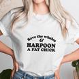 Save The Whales Harpoon A Fat Chick Unisex T-Shirt Gifts for Her