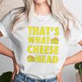 Thats What Cheese Head Cheesy She Said Quote Unisex T-Shirt Gifts for Her