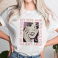 My Tits Are Too Nice For My Life Unisex T-Shirt Gifts for Her