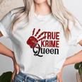 True Crime Queen True Crime Junkie Criminal Minds Unisex T-Shirt Gifts for Her