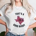 Ugp Campus Apparel Texas Good Buddy Funny Comedy Canada Tv Show Unisex T-Shirt Gifts for Her