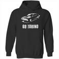 69 Torino American Retro Muscle Cars Street Racing Ford Classic Hoodie