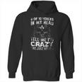 9 Of 10 Voices In My Head Tell Me Im Crazy One Just Hums New Style Hoodie