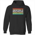 Abortion Is Healthcare Feminist Pro Choice Hoodie