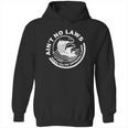 Ain’T No Laws When Youre Drinking Claws Hoodie