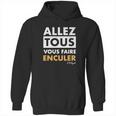 Allez Tous Vous Faire Enculer J M Bigand Hoodie