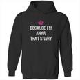 Because I Am Anya Thats Why Funny Gift Hoodie