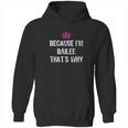 Because I Am Bailee That Is Why Funny Gift Hoodie