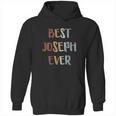 Best Joseph Ever Retro Vintage First Name Gift Hoodie