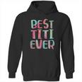 Best Titi Ever Hoodie