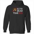 Better Dead Than Red Funny Capitalist Gift Anti Socialism Hoodie