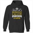 I Might Be A Bingo Caller But I Cant Fix Stupid Job Shirts Hoodie