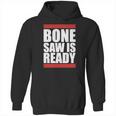 Bonesaw Is Ready T-Shirt Hoodie