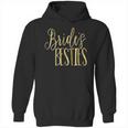 Bridesmaid Brides Besties Wedding Bachelorette Hoodie