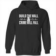 Build The Wall And Crime Will Fall Hoodie