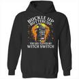 Cat Buckle Up Buttercup You Just Flipped My Witch Switch 1 Hoodie