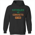 Catholics Vs Convicts 1988 Hoodie