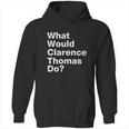 What Would Clarence Thomas Do Hoodie