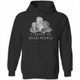 Classical Music Parody I Listen To Dead People Gif Hoodie