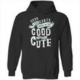 Dear Santa I Don’T Have To Be Good Because Im Cute Hoodie