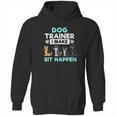 Dog Training Gift Dog Training I Make Sit Hoodie