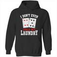 I Dont Even Fold My Laundry Casino Gambling Gambler Card Graphic Design Printed Casual Daily Basic Hoodie