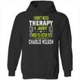 I Dont Need Therapy I Just Need To Listen To Charlie WilsonShirt Long Sleeve Hoodie Sweatshirt Hoodie