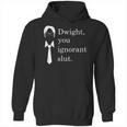 Dwight You Ignorant Slut White Simple Hoodie