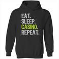 Eat Sleep Casino Repeat Gambling Gambler Funny Love Hoodie