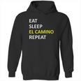 Eat Sleep El Camino Repeat Hoodie