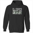 El Chapo Wants His Money Hoodie