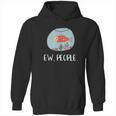 Ew People Funny Goldfish Social Distancing Hoodie