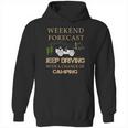 Weekend Forecast Jeep Driving CampingShirts Hoodie