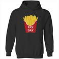 Fry Day Fryday French Fry Hoodie