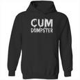 Funny Cum Dumpster Text Design Fetish Bukkake Gift Hoodie