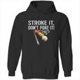 Funny Pool Stroke It Hoodie