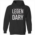 It Is Going To Be Legen Wait For It Dary Juniors Hoodie