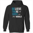 Be The Good Believe Humanity Kindness In The World Hoodie