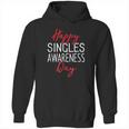 Happy Singles Awareness Day Valentines Day Hoodie