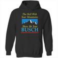 The Hell With Your Mountains Show Me Your Busch Vintage Hoodie