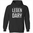 Its Going To Be Legen Wait For It Dary Hoodie