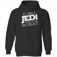 If I Was A Jedi Id Use The Force Inappropriately Hoodie